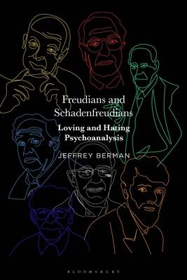 Freudians and Schadenfreudians: Loving and Hating Psychoanalysis