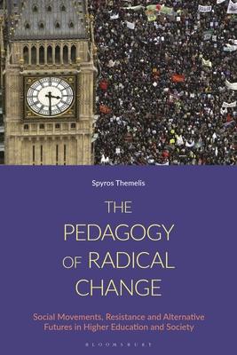 The Pedagogy of Radical Change: Social Movements, Resistance and Alternative Futures in Higher Education and Society Subscription