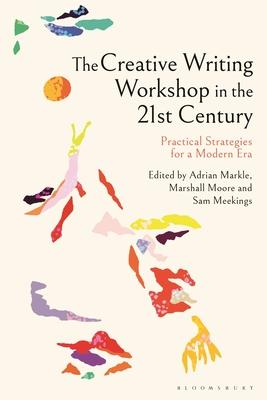 The Creative Writing Workshop in the 21st Century: Practical Strategies for a Modern Era Subscription