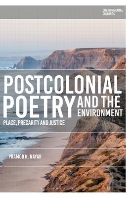 Postcolonial Poetry and the Environment: Place, Precarity and Justice Subscription