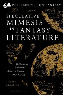 Speculative Mimesis in Fantasy Literature: Rethinking Relations Between Fiction and Reality Subscription