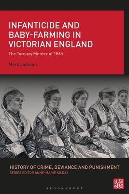 Infanticide and Baby-Farming in Victorian England: The Torquay Murder of 1865 Subscription