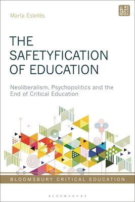 The Safetyfication of Education: Neoliberalism, Psychopolitics and the End of Critical Education Subscription