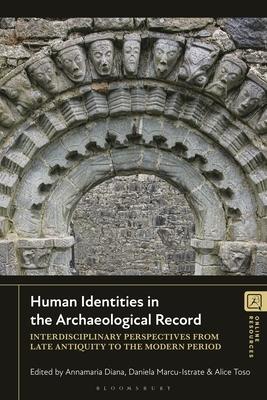 Human Identities in the Archaeological Record: Interdisciplinary Perspectives from Late Antiquity to the Modern Period Subscription