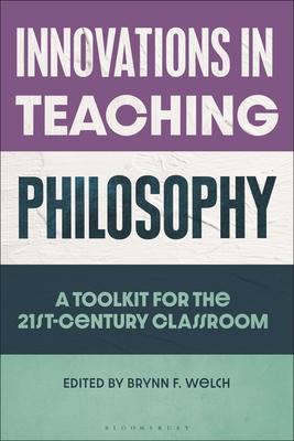 Innovations in Teaching Philosophy: A Toolkit for the 21st-Century Classroom Subscription