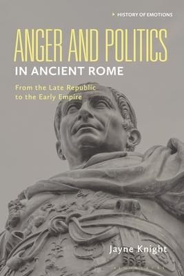 Anger and Politics in Ancient Rome: From the Late Republic to the Early Empire Subscription