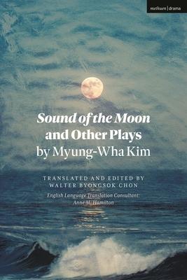 Sound of the Moon and Other Plays by Myung-Wha Kim Subscription