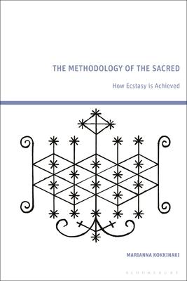 The Methodology of the Sacred: How Ecstasy Is Achieved