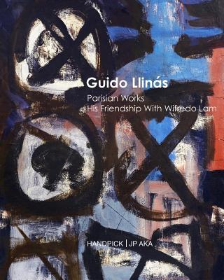 Guido Llins Parisian Works His friendship With Wifredo Lam