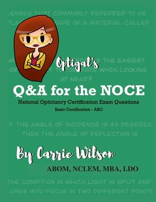 Optigal's Q & A for the NOCE: National Opticianry Certification Exam Questions - Basic Certification