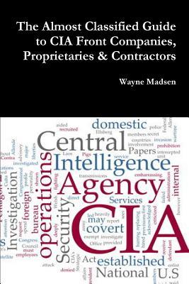 The Almost Classified Guide to CIA Front Companies, Proprietaries & Contractors Subscription