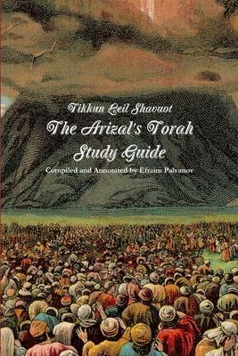 Tikkun Leil Shavuot: The Arizal's Torah Study Guide