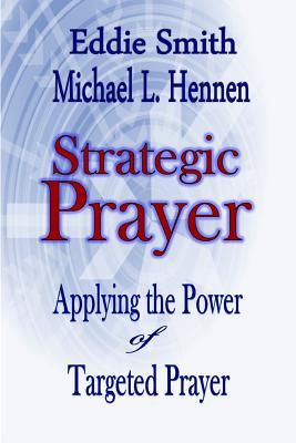 Strategic Prayer: Applying the Power of Targeted Prayer