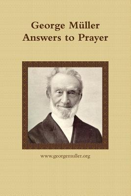 George Mller Answers to Prayer