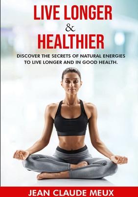 Live Longer & Healthier: Discover the secrets of natural energies for a long and healthy life Subscription