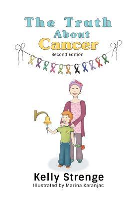 The Truth About Cancer, Second Edition: A Child's Guide To Understanding Cancer