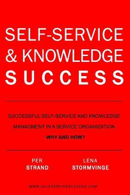 Self-Service & Knowledge Success: Successful self-service and knowledge management in a service organization