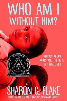 Who Am I Without Him? (Coretta Scott King Author Honor Title)