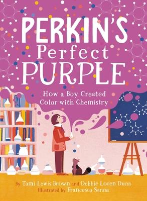 Perkin's Perfect Purple: How a Boy Created Color with Chemistry Subscription