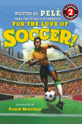 For the Love of Soccer! the Story of Pel: Level 2