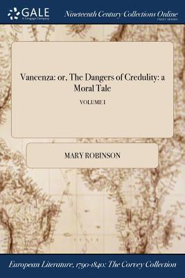 Vancenza: or, The Dangers of Credulity: a Moral Tale; VOLUME I