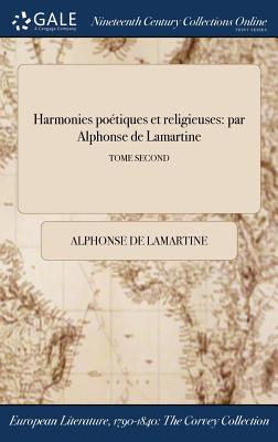 Harmonies potiques et religieuses: par Alphonse de Lamartine; TOME SECOND Subscription