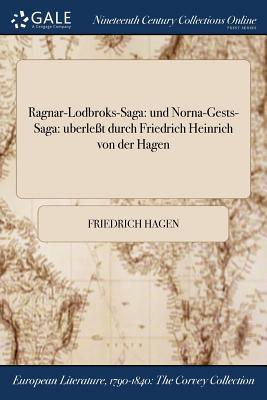 Ragnar-Lodbroks-Saga: und Norna-Gests-Saga: uberlet durch Friedrich Heinrich von der Hagen