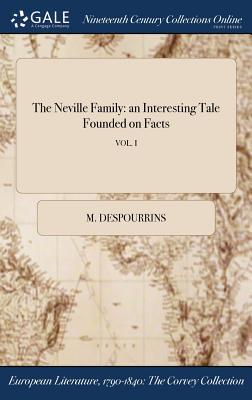 The Neville Family: an Interesting Tale Founded on Facts; VOL. I