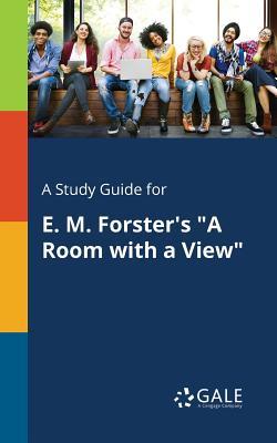 A Study Guide for E. M. Forster's "A Room With a View"