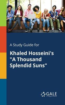 A Study Guide for Khaled Hosseini's "A Thousand Splendid Suns"