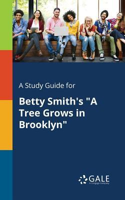 A Study Guide for Betty Smith's "A Tree Grows in Brooklyn"