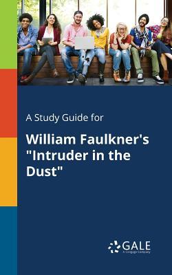 A Study Guide for William Faulkner's "Intruder in the Dust"