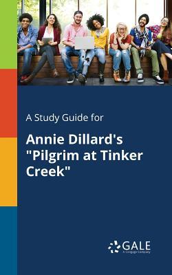 A Study Guide for Annie Dillard's "Pilgrim at Tinker Creek"