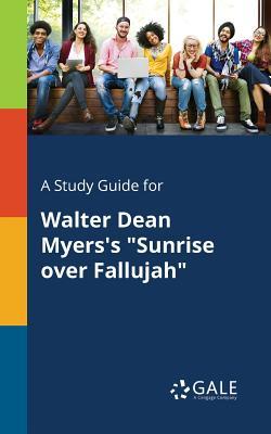 A Study Guide for Walter Dean Myers's "Sunrise Over Fallujah"