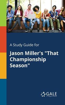 A Study Guide for Jason Miller's "That Championship Season"