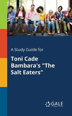 A Study Guide for Toni Cade Bambara's "The Salt Eaters"