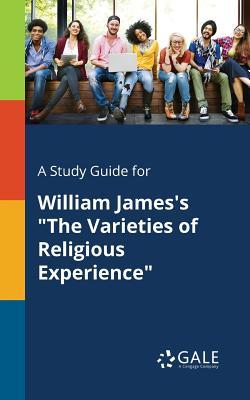 A Study Guide for William James's "The Varieties of Religious Experience"