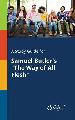 A Study Guide for Samuel Butler's "The Way of All Flesh"