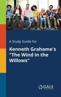 A Study Guide for Kenneth Grahame's "The Wind in the Willows"