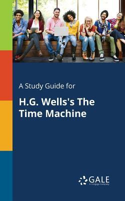 A Study Guide for H.G. Wells's The Time Machine