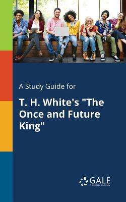 A Study Guide for T. H. White's "The Once and Future King"