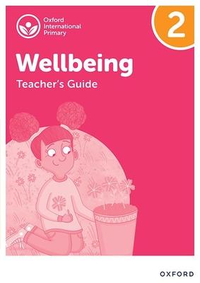 Oxford International Primary Wellbeing: Teacher Guide 2