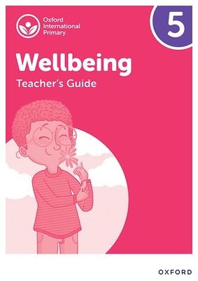 Oxford International Primary Wellbeing: Teacher Guide 5