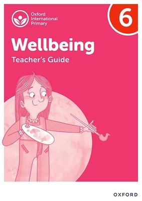 Oxford International Primary Wellbeing: Teacher Guide 6