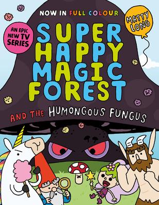 Super Happy Magic Forest and the Humungous Fungus: Volume 1