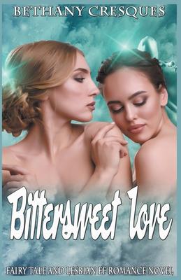 Bittersweet Love: Fairy Tale and Lesbian FF Romance Novel