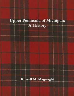 Upper Peninsula of Michigan: A History