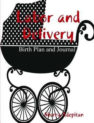 Labor and Delivery: Birth Plan and Journal