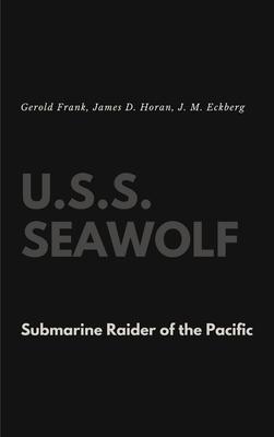 U.S.S. Seawolf: Submarine Raider of the Pacific