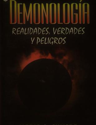 Demonologa. Realidades, verdades y peligros